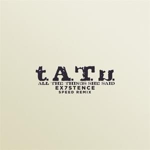 All The Things She Said (Sped Up) - T.A.T.u., Speed Radio & ex7stence