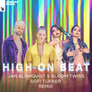 High On Beat (Sofi Tukker Remix) - Jan Blomqvist & Bloom Twins (Ft. SOFI TUKKER)