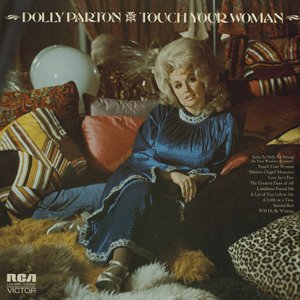 Touch Your Woman - Dolly Parton