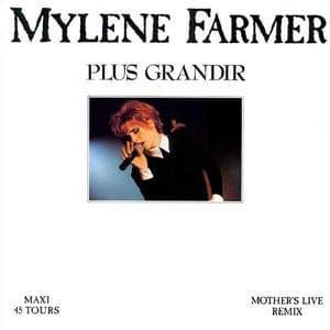 Plus Grandir (Mother’s Live Remix) - Mylène Farmer