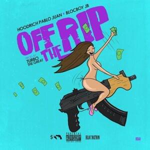 Off The Rip - Hoodrich Pablo Juan & BlocBoy JB