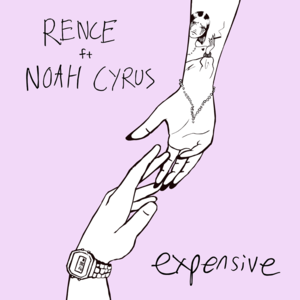 Expensive - Rence (Ft. Noah Cyrus)