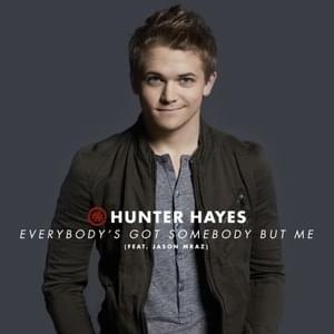 Everybody’s Got Somebody But Me [Encore] - Hunter Hayes (Ft. Jason Mraz)