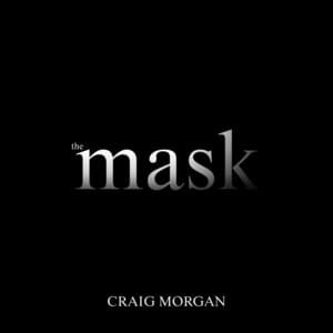 The Mask - Craig Morgan