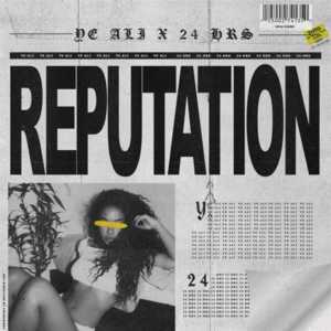 Reputation - Ye Ali (Ft. 24hrs)