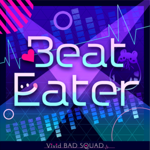 Beat Eater - Vivid BAD SQUAD (Ft. 鏡音レン (Kagamine Len))