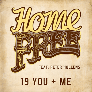 19 You + Me - Home Free (Ft. Peter Hollens)