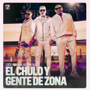 Loco Por Bailar Contigo - El Chulo & Gente de Zona