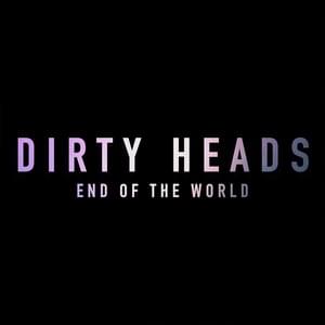 End of the World - Dirty Heads