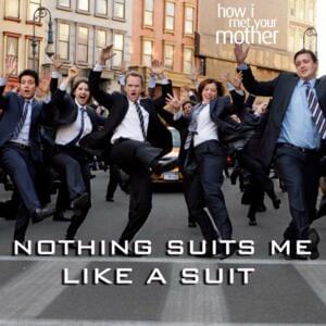 Nothin’ Suits Me Like a Suit - Neil Patrick Harris (Ft. Alyson Hannigan, Cobie Smulders, Jason Segel & Josh Radnor)