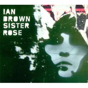 Sister Rose - Ian Brown