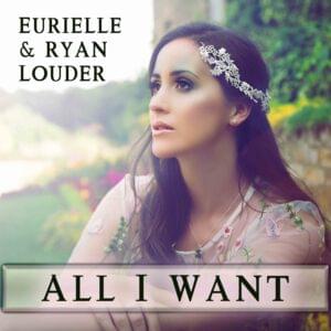 All I Want - Eurielle & Ryan Louder