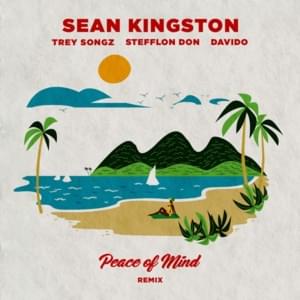 Peace of Mind (Remix) - Sean Kingston (Ft. Davido, Stefflon Don & Trey Songz)