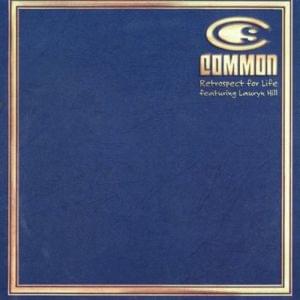 Retrospect for Life - Common (Ft. Lauryn Hill)