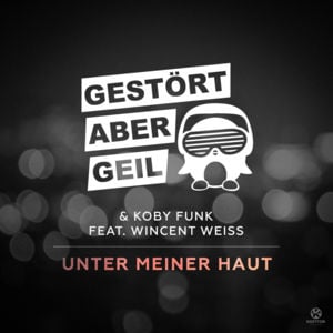 Unter meiner Haut (Radio Mix) - Gestört aber GeiL & Koby Funk (Ft. Wincent Weiss)