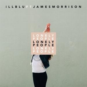 Lonely People - ​iLL BLU (Ft. James Morrison)