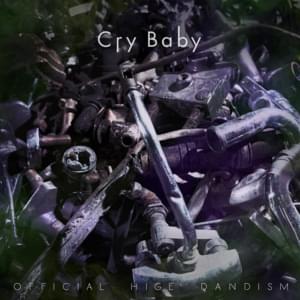 Official HIGE DANdism - Cry Baby (Romanized) - Lyrxo Romanizations