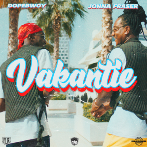 Vakantie - Dopebwoy & Jonna Fraser