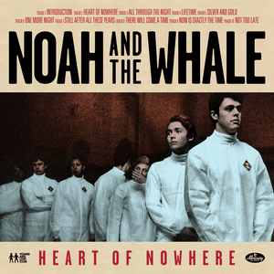 Heart Of Nowhere - Noah and the Whale (Ft. Anna Calvi)