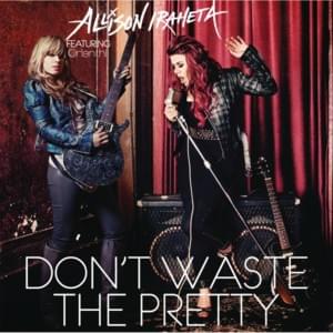 Don’t Waste the Pretty (Remix) - Allison Iraheta (Ft. Orianthi)