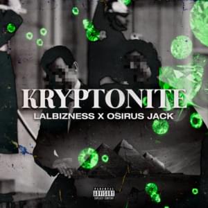 Kryptonite - Lalbizness (Ft. Osirus Jack)