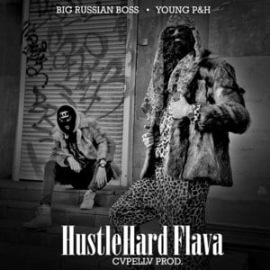 Hustle Hard Flava - Big Russian Boss & Young P&H