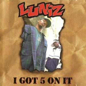 I Got 5 On It - Luniz (Ft. Michael Marshall)