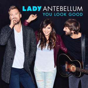 You Look Good - Lady A