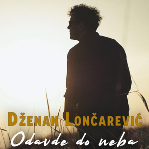 Odavde do neba - Dženan Lončarević