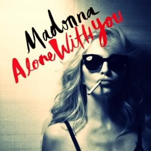 Alone With You - Madonna