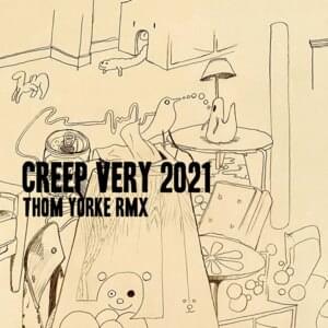 Creep (Very 2021 Rmx) - Thom Yorke (Ft. Radiohead)