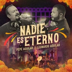 Nadie Es Eterno - Pepe Aguilar & Leonardo Aguilar