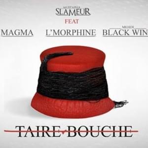 Taire Bouche - Mustapha Slameur (Ft. L'Morphine, MAGMA (MAR) & Mehdi Black Wind)