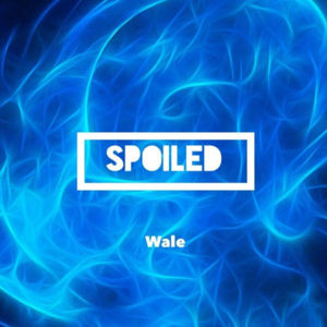 Spoiled - Wale