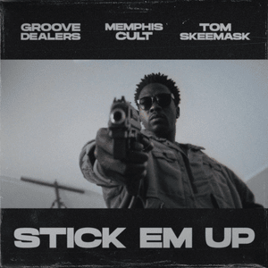 Stick Em Up - Memphis Cult, Groove Dealers & Tom Skeemask