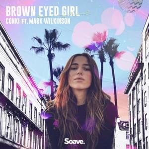 Brown Eyed Girl - ConKi (Ft. Wilkinson)