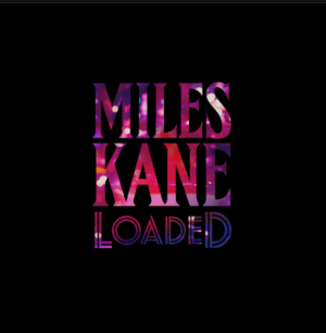 Loaded - Miles Kane