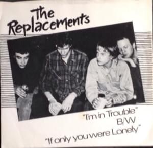 If Only You Were Lonely - The Replacements