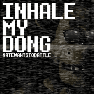 Inhale My Dong - NateWantsToBattle (Ft. Shawn Christmas)