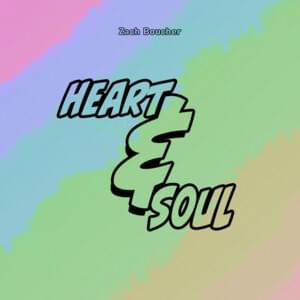 Heart & Soul - Zach B (Ft. Rainbow Kitten Surprise)