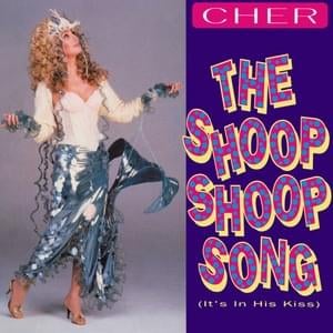 The Shoop Shoop Song (It’s in His Kiss) - Cher