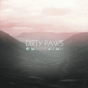 Dirty Paws - Of Monsters and Men