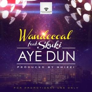 Aye Dun - Wande Coal (Ft. Skuki)