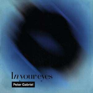 In Your Eyes - Peter Gabriel (Ft. Youssou N'Dour)