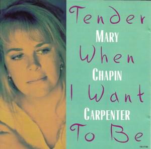 Tender When I Want to Be - Mary Chapin Carpenter