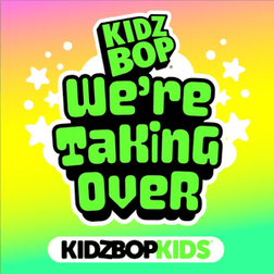 We’re Taking Over (Version française) - KIDZ BOP Kids