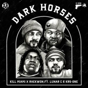 Dark Horses - Kill Miami (Ft. KRS-One, Lunar C & Raekwon)