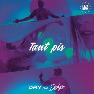 Tant pis - Dry (Ft. Dadju)