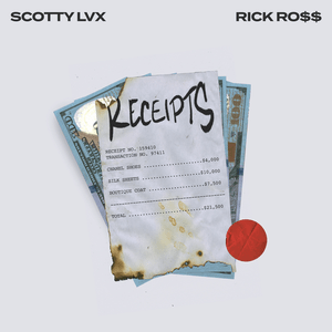 Receipts - Rick Ross & Scotty LVX