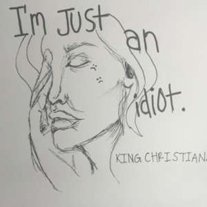 I’m Just An Idiot - King Christian